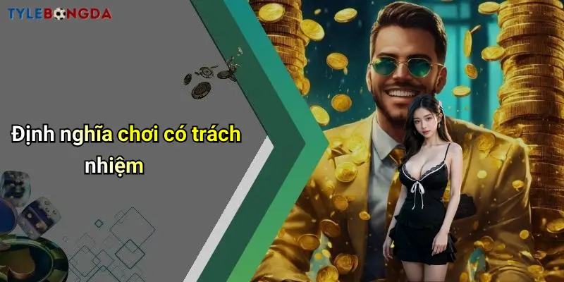 Định nghĩa chơi có trách nhiệm