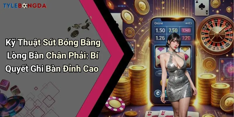 Kỹ Thuật Sút Bóng Bằng Lòng Bàn Chân Phải: Bí Quyết Ghi Bàn Đỉnh Cao
