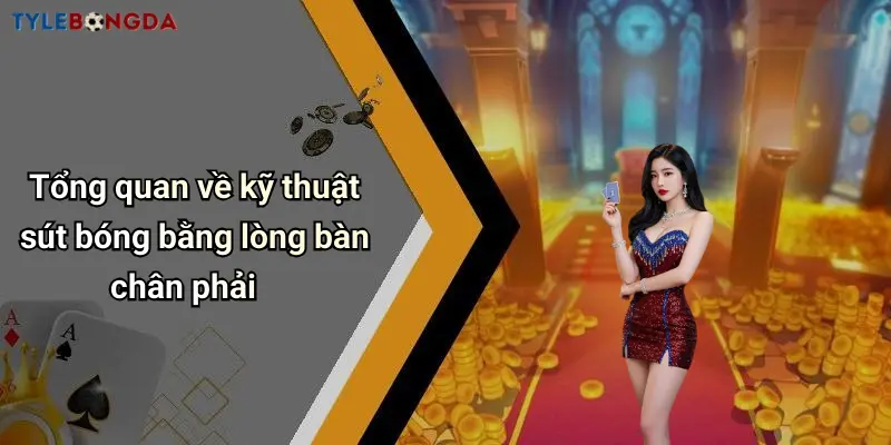 Tổng quan về kỹ thuật sút bóng bằng lòng bàn chân phải