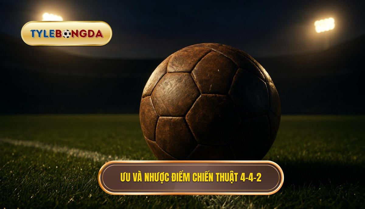 Ưu điểm và nhược điểm cố hữu của Chiến thuật 4-4-2 kim cương